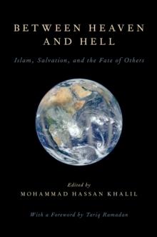 Between Heaven and Hell : Islam, Salvation, and the Fate of Others