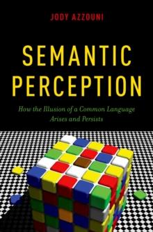 Semantic Perception : How the Illusion of a Common Language Arises and Persists