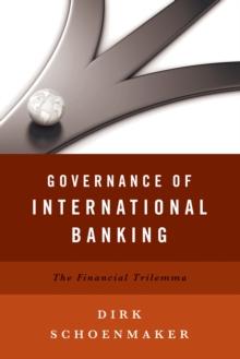 Governance of International Banking : The Financial Trilemma