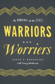 Warriors and Worriers : The Survival of the Sexes