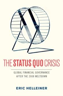 The Status Quo Crisis : Global Financial Governance After the 2008 Meltdown