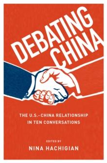 Debating China : The U.S.-China Relationship in Ten Conversations