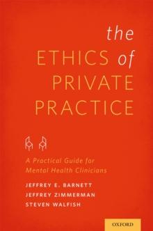 The Ethics of Private Practice : A Practical Guide for Mental Health Clinicians