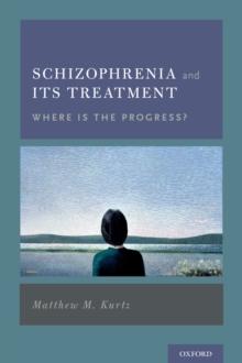 Schizophrenia and Its Treatment : Where Is the Progress?