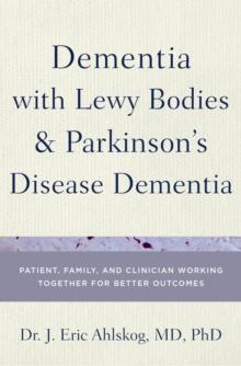 Dementia with Lewy Bodies and Parkinson's Disease Dementia : Patient, Family, and Clinician Working Together for Better Outcomes