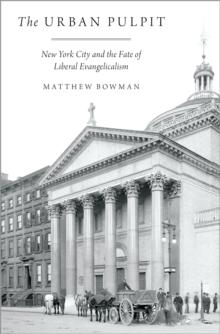 The Urban Pulpit : New York City and the Fate of Liberal Evangelicalism