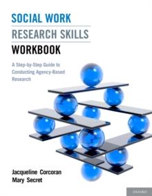 Social Work Research Skills Workbook : A Step-by-Step Guide to Conducting Agency-Based Research