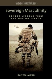 Sovereign Masculinity : Gender Lessons from the War on Terror