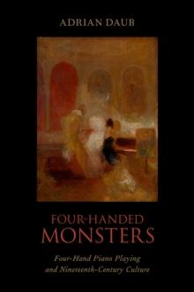 Four-Handed Monsters : Four-Hand Piano Playing and Nineteenth-Century Culture