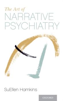 The Art of Narrative Psychiatry : Stories of Strength and Meaning