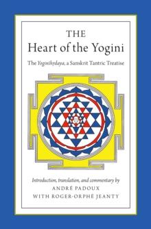 The Heart of the Yogini : The Yoginihrdaya, a Sanskrit Tantric Treatise