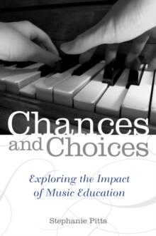 Chances and Choices : Exploring the Impact of Music Education