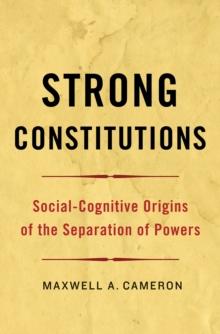 Strong Constitutions : Social-Cognitive Origins of the Separation of Powers