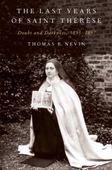 The Last Years of Saint Th?r?se : Doubt and Darkness, 1895-1897