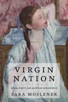 Virgin Nation : Sexual Purity and American Adolescence