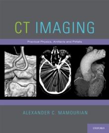 CT Imaging : Practical Physics, Artifacts, and Pitfalls