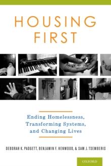 Housing First : Ending Homelessness, Transforming Systems, and Changing Lives