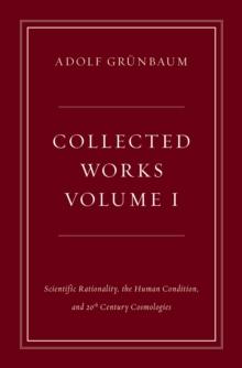 Collected Works, Volume I : Scientific Rationality, the Human Condition, and 20th Century Cosmologies