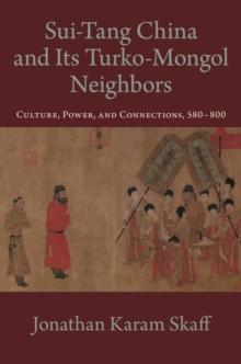 Sui-Tang China and Its Turko-Mongol Neighbors : Culture, Power, and Connections, 580-800