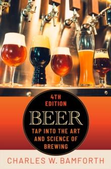 Beer : Tap Into the Art and Science of Brewing