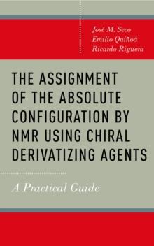 The Assignment of the Absolute Configuration by NMR Using Chiral Derivatizing Agents : A Practical Guide