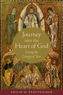 Journey into the Heart of God : Living the Liturgical Year