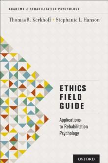 Ethics Field Guide : Applications to Rehabilitation Psychology