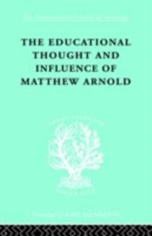 The Educational Thought and Influence of Matthew Arnold