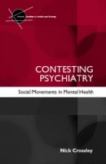 Contesting Psychiatry : Social Movements in Mental Health