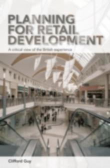 Planning for Retail Development : A Critical View of the British Experience