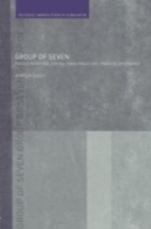 The Group of Seven : Finance Ministries, Central Banks and Global Financial Governance