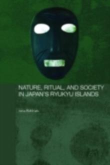 Nature, Ritual, and Society in Japan's Ryukyu Islands