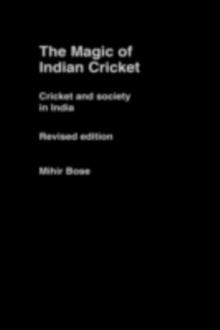 The Magic of Indian Cricket : Cricket and Society in India