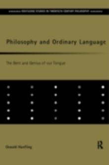 Philosophy and Ordinary Language : The Bent and Genius of our Tongue