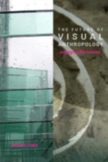 The Future of Visual Anthropology : Engaging the Senses