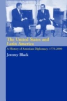 The United States and Latin America : A History of American Diplomacy, 1776-2000