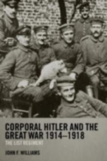 Corporal Hitler and the Great War 1914-1918 : The List Regiment