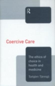 Coercive Care : Ethics of Choice in Health & Medicine