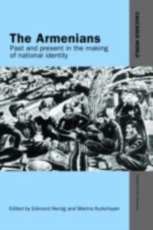 The Armenians : Past and Present in the Making of National Identity