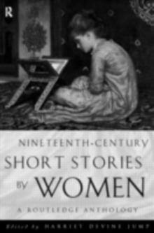 Nineteenth-Century Short Stories by Women : A Routledge Anthology