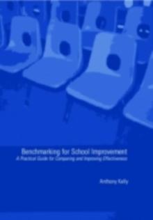 Benchmarking for School Improvement : A Practical Guide for Comparing and Achieving Effectiveness