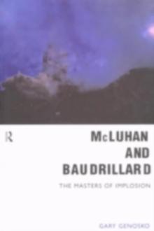 McLuhan and Baudrillard : Masters of Implosion