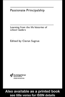 Passionate Principalship : Learning from the Life Histories of School Leaders