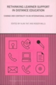 Rethinking Learner Support in Distance Education : Change and Continuity in an International Context