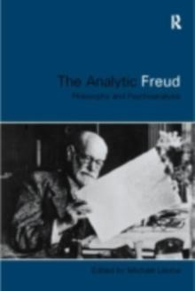 Analytic Freud : Philosophy and Psychoanalysis