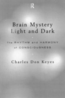 Brain Mystery Light and Dark : The Rhythm and Harmony of Consciousness