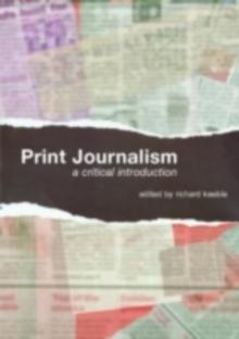 Print Journalism : A Critical Introduction