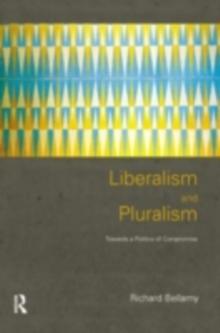 Liberalism and Pluralism : Towards a Politics of Compromise