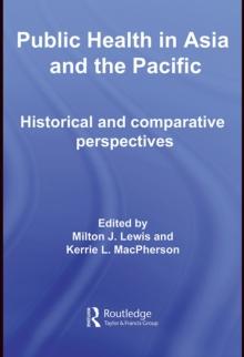 Public Health in Asia and the Pacific : Historical and Comparative Perspectives