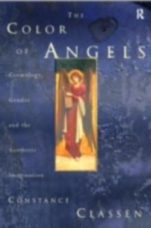 The Colour of Angels : Cosmology, Gender and the Aesthetic Imagination